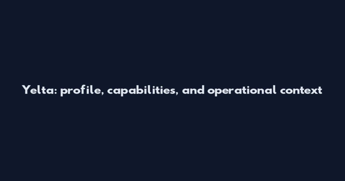 Yelta: profile, capabilities, and operational context