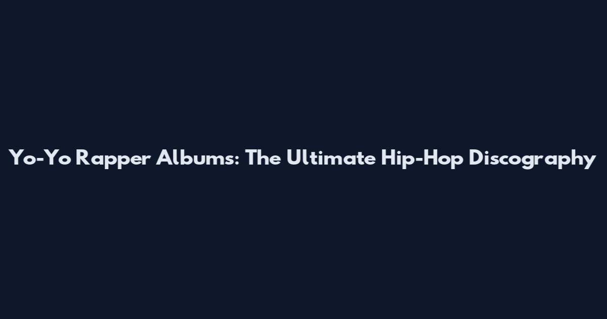 Yo-Yo Rapper Albums: The Ultimate Hip-Hop Discography