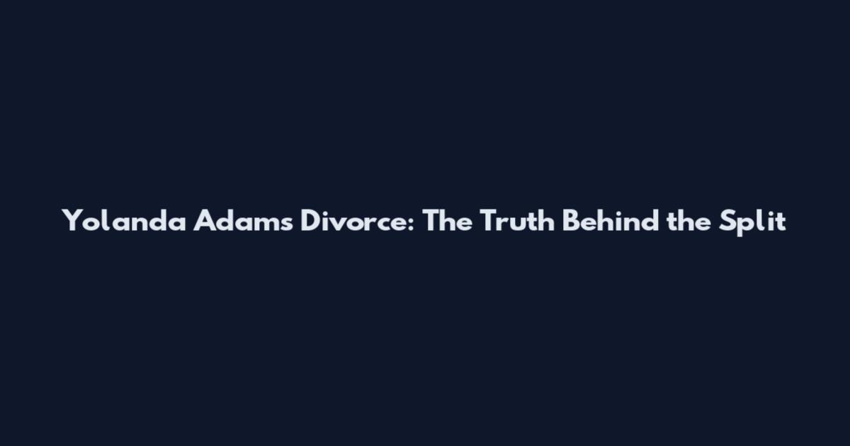 Yolanda Adams Divorce: The Truth Behind the Split