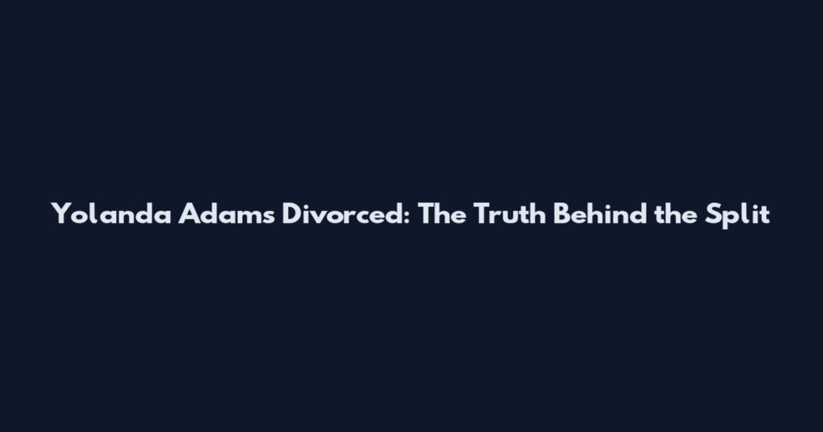 Yolanda Adams Divorced: The Truth Behind the Split