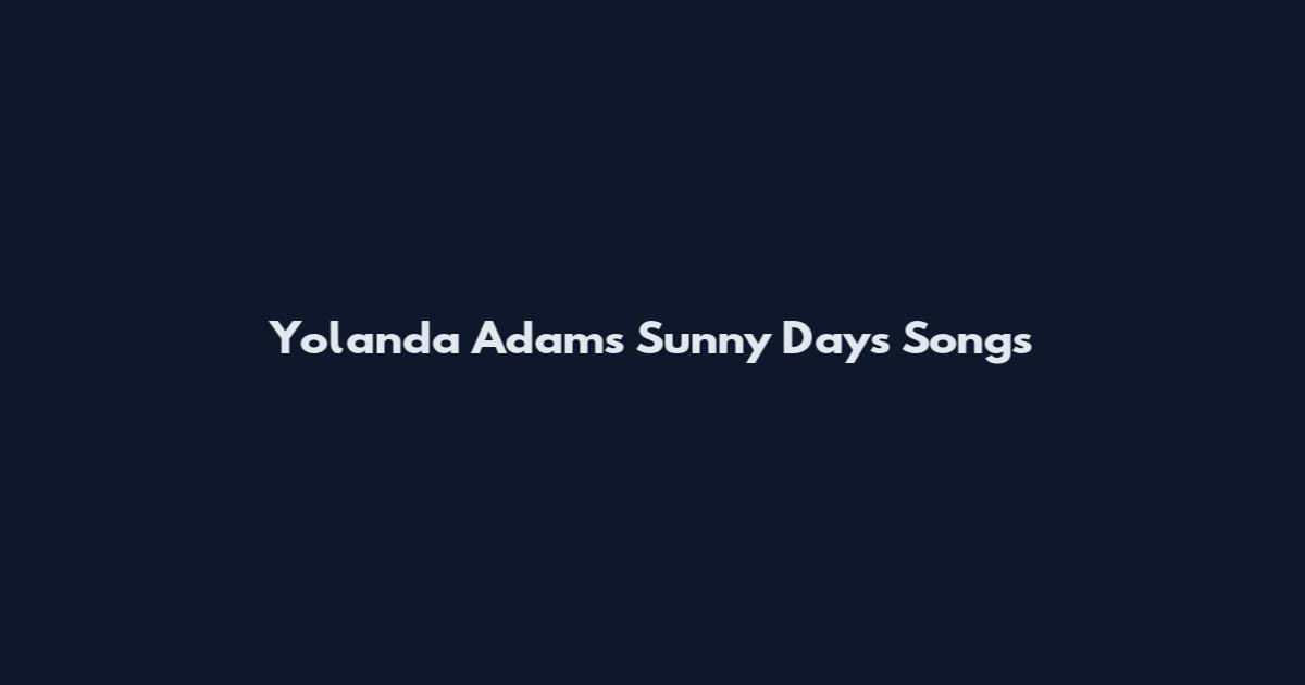 Yolanda Adams Sunny Days Songs