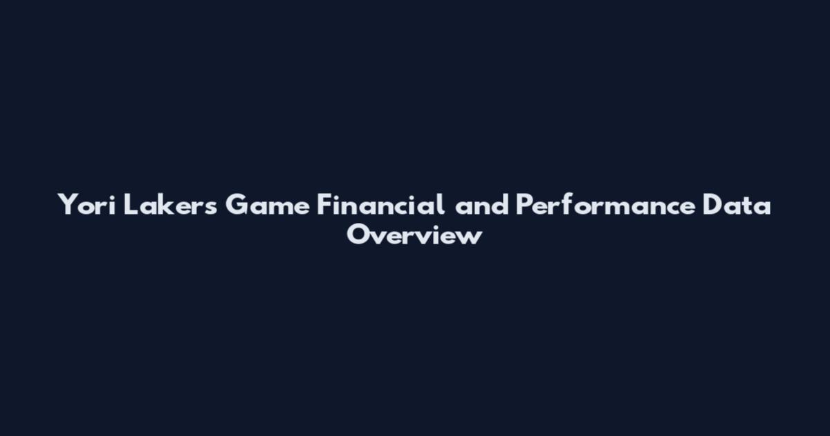 Yori Lakers Game Financial and Performance Data Overview
