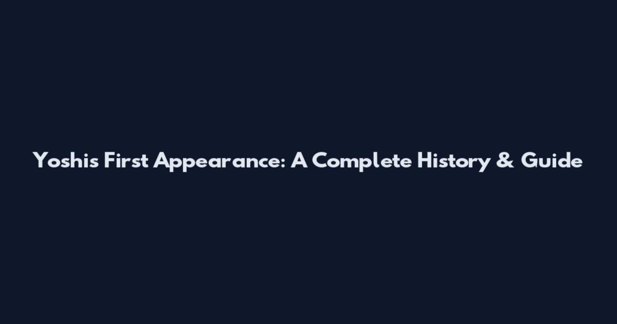 Yoshi's First Appearance: A Complete History & Guide
