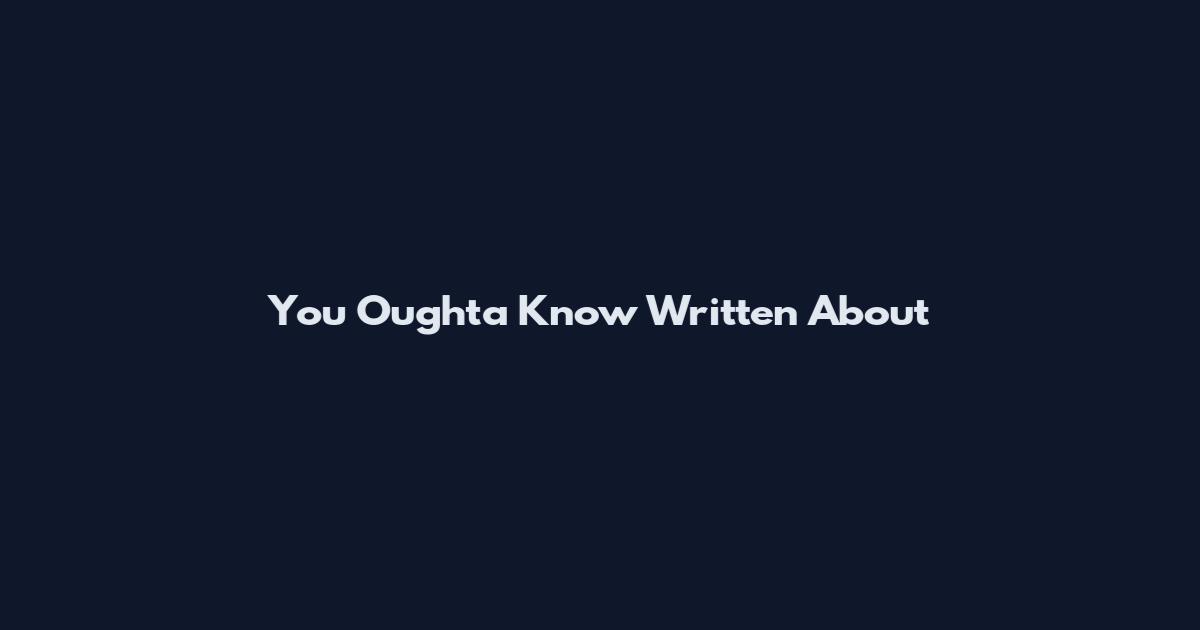 You Oughta Know Written About