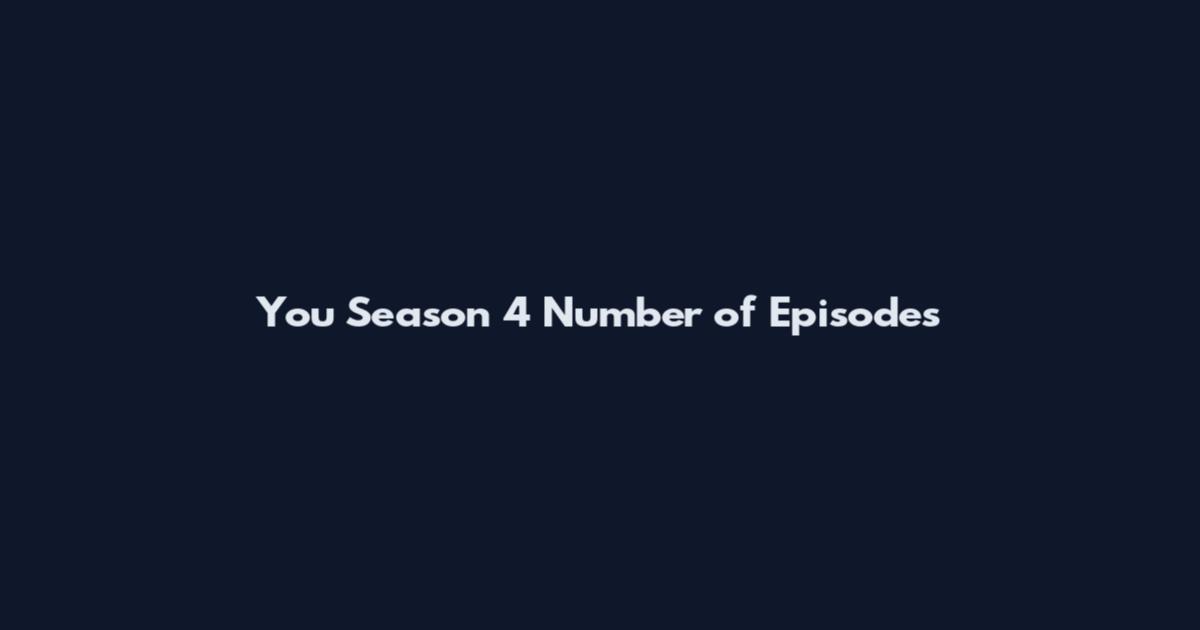 You Season 4 Number of Episodes
