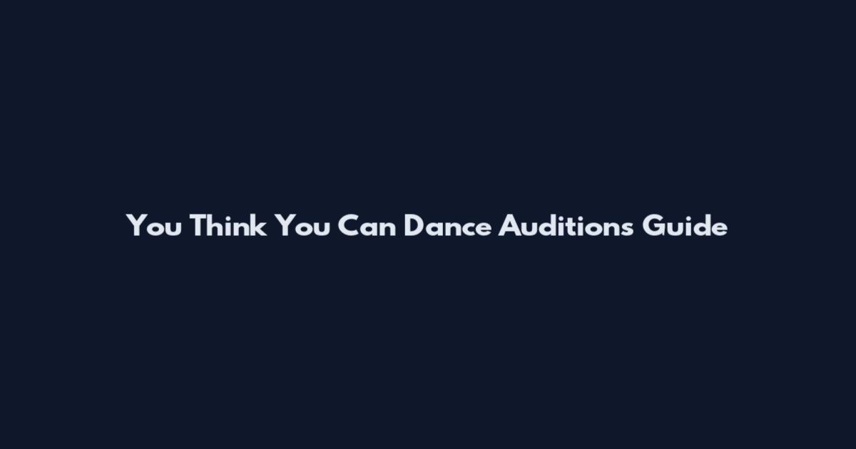 You Think You Can Dance Auditions Guide