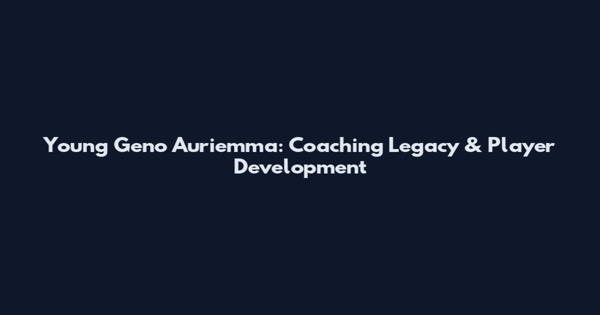 Young Geno Auriemma: Coaching Legacy & Player Development