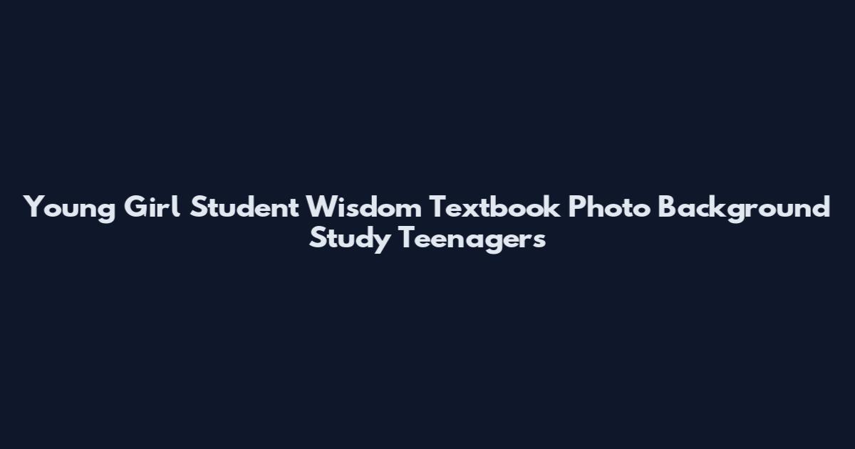 Young Girl Student Wisdom Textbook Photo Background Study Teenagers