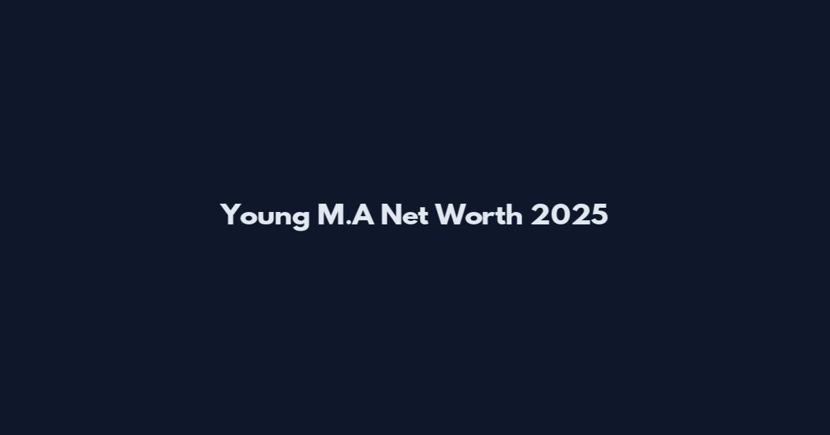 Young M.A Net Worth 2025