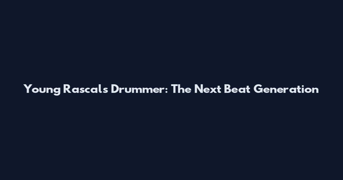 Young Rascals Drummer: The Next Beat Generation