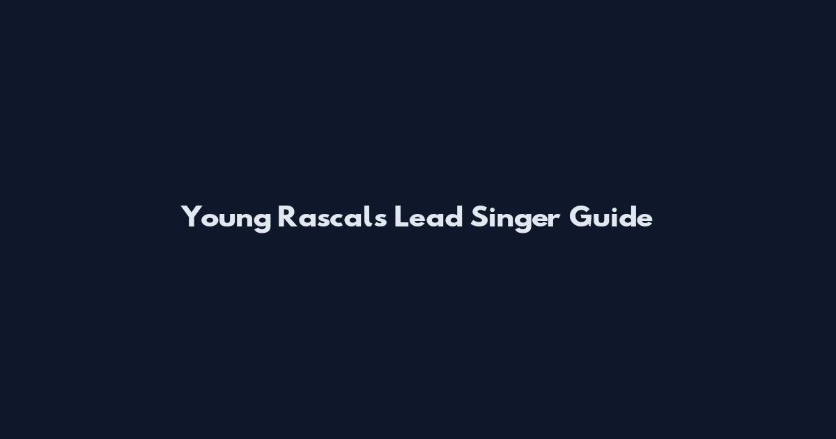 Young Rascals Lead Singer Guide