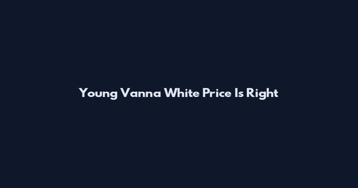 Young Vanna White Price Is Right