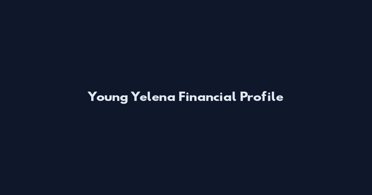 Young Yelena Financial Profile