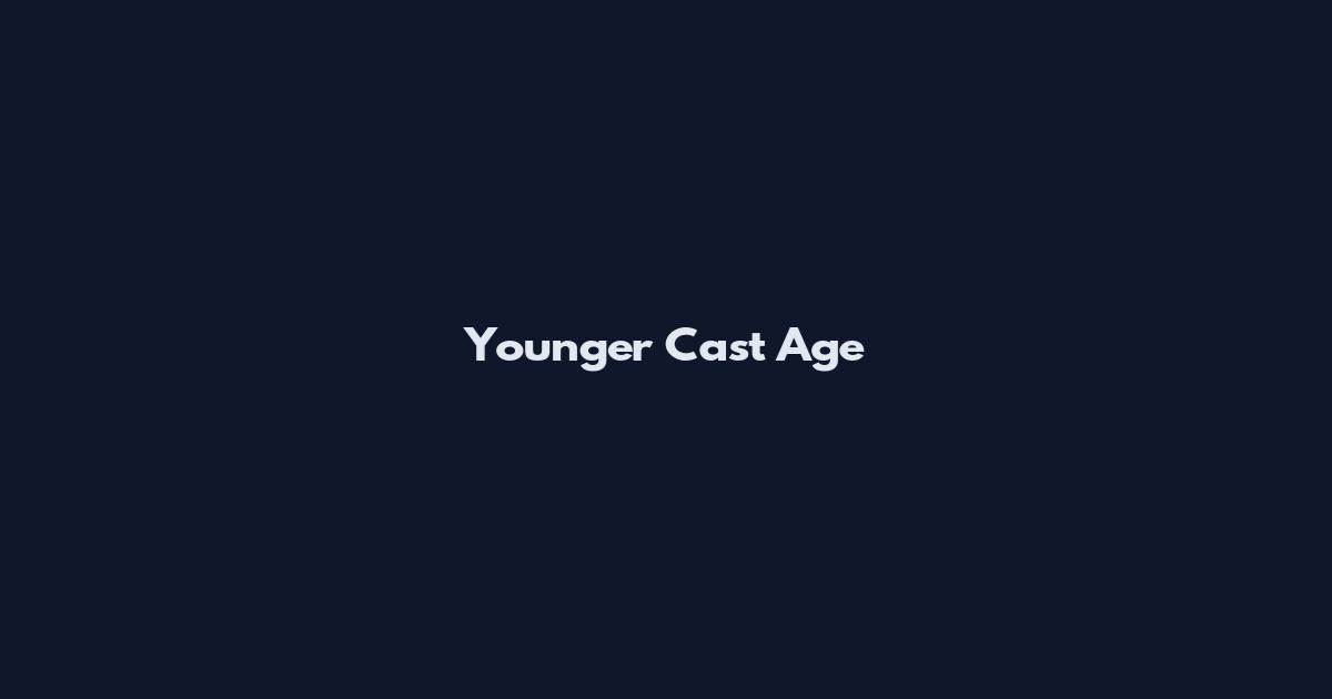 Younger Cast Age