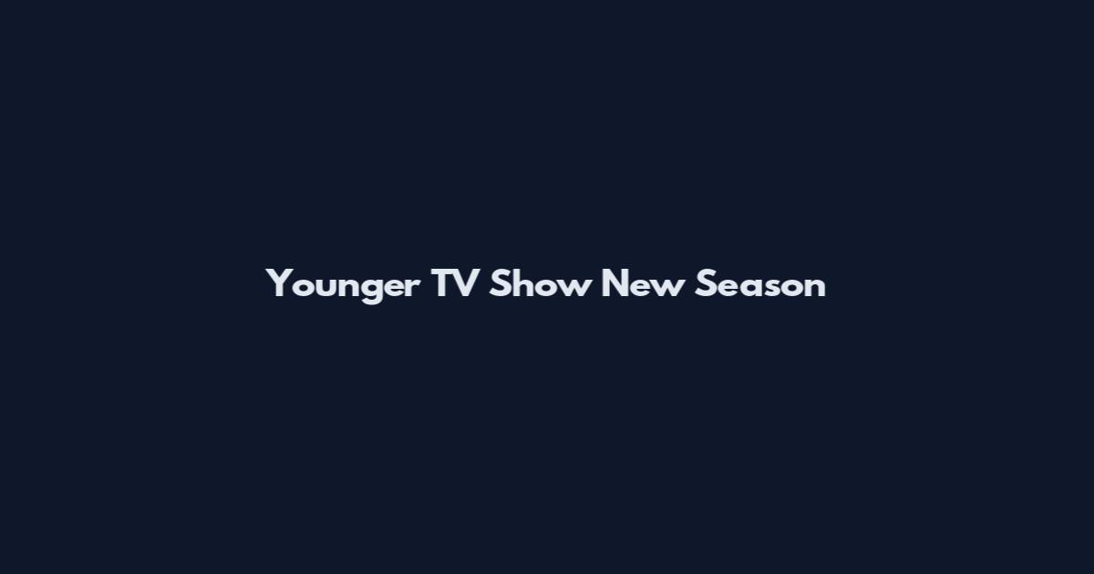 Younger TV Show New Season