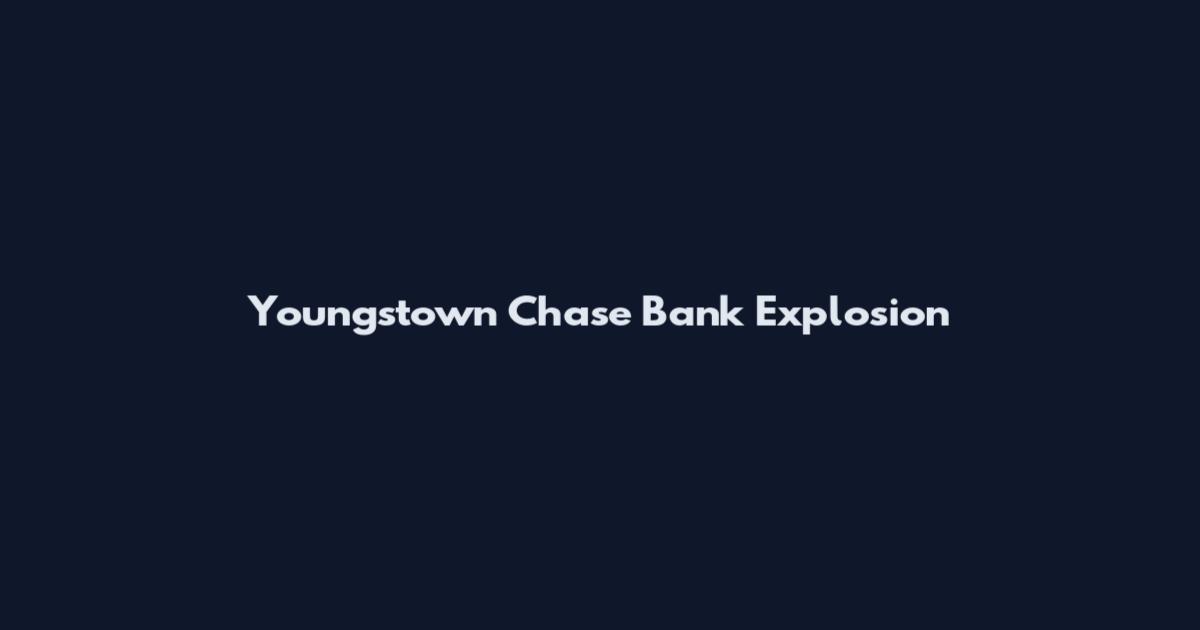 Youngstown Chase Bank Explosion