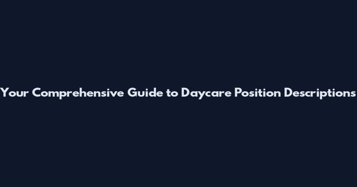 Your Comprehensive Guide to Daycare Position Descriptions