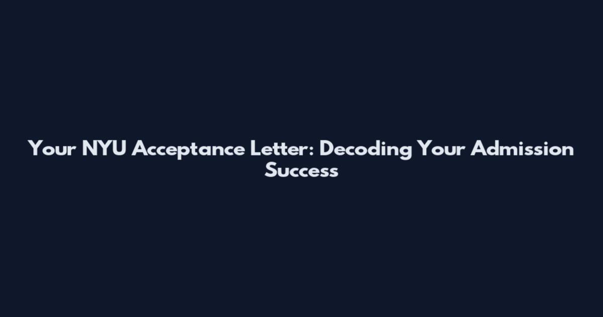 Your NYU Acceptance Letter: Decoding Your Admission Success