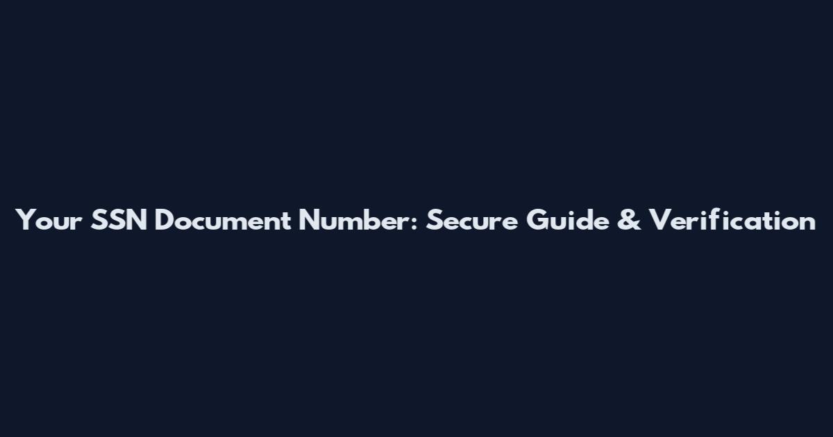 Your SSN Document Number: Secure Guide & Verification