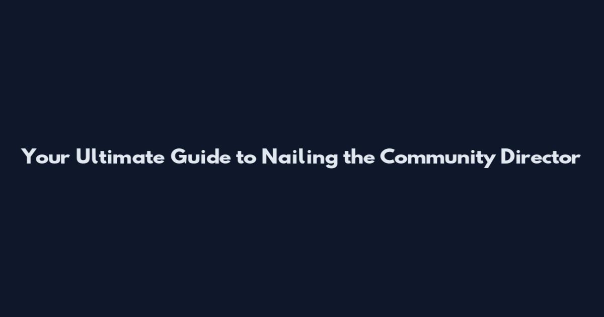 Your Ultimate Guide to Nailing the Community Director