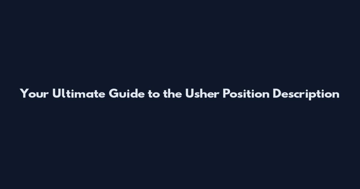 Your Ultimate Guide to the Usher Position Description