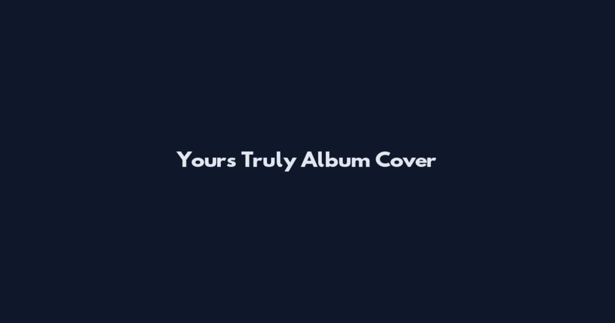 Yours Truly Album Cover