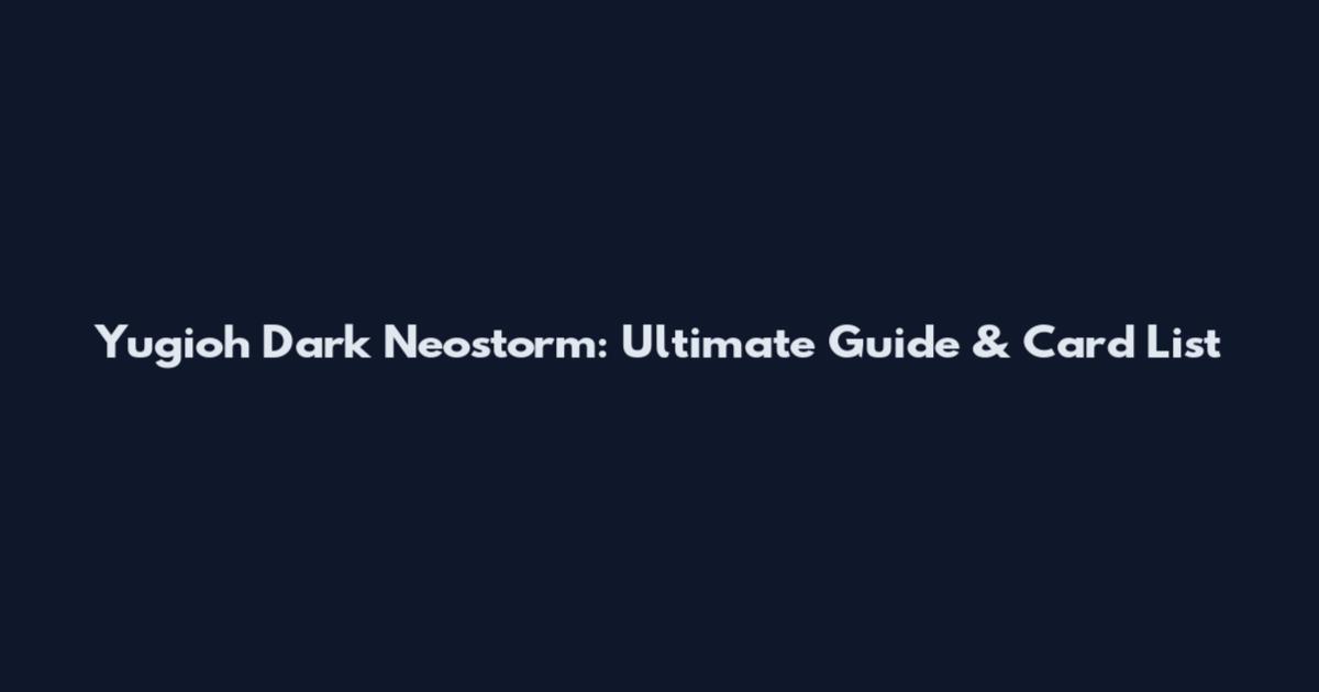 Yugioh Dark Neostorm: Ultimate Guide & Card List