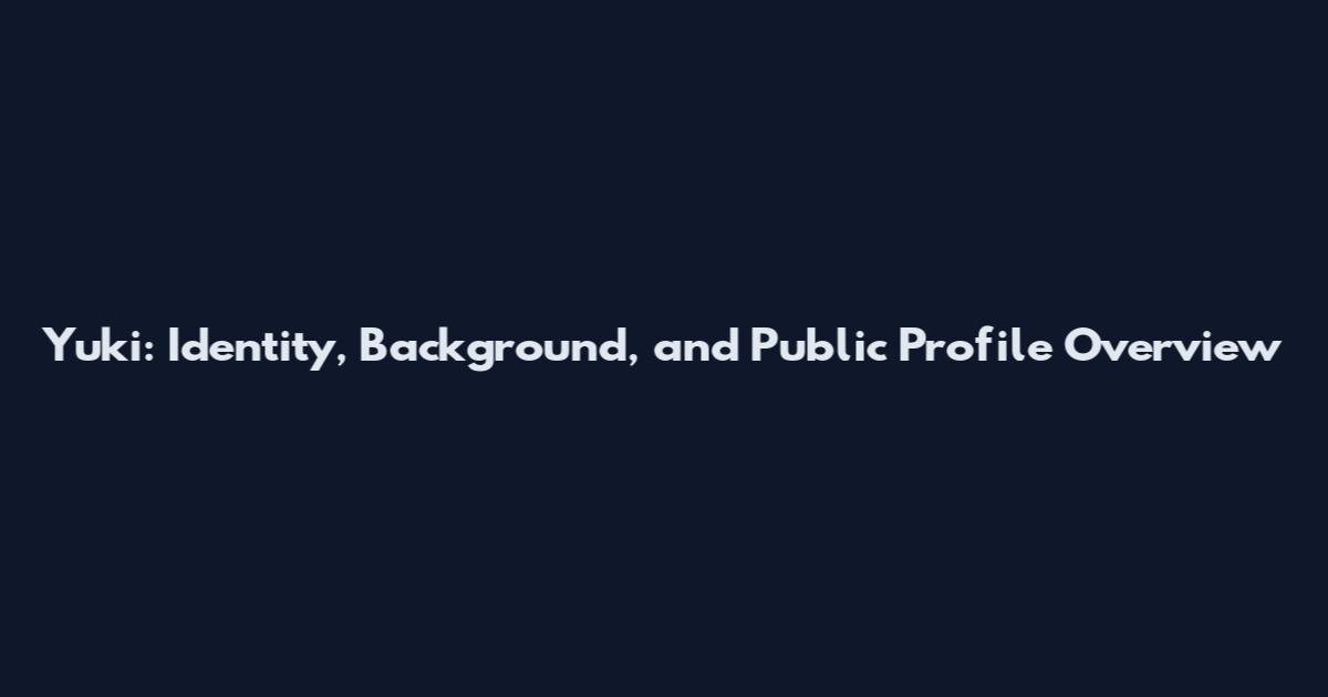Yuki: Identity, Background, and Public Profile Overview