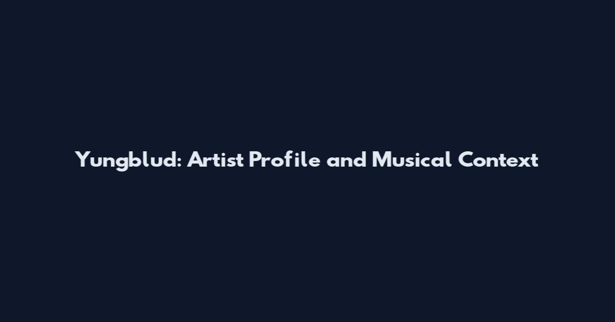 Yungblud: Artist Profile and Musical Context
