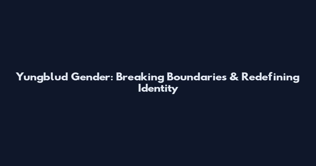 Yungblud Gender: Breaking Boundaries & Redefining Identity