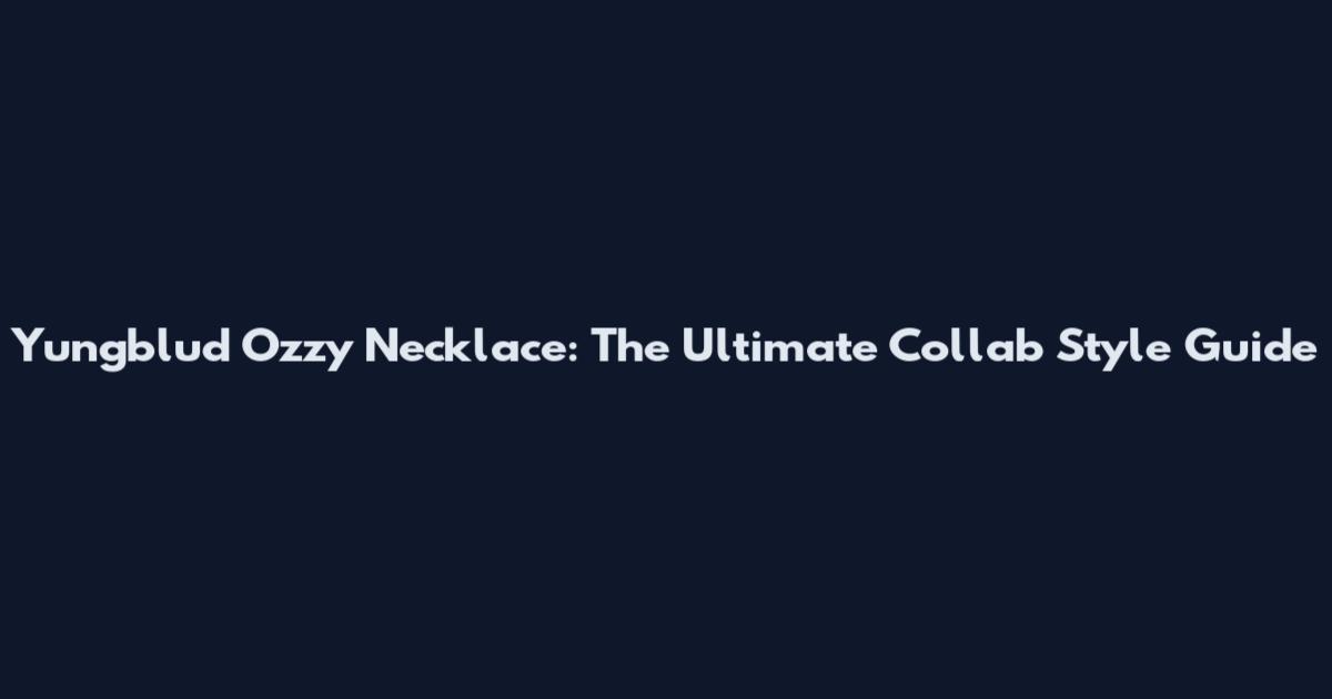 Yungblud Ozzy Necklace: The Ultimate Collab Style Guide