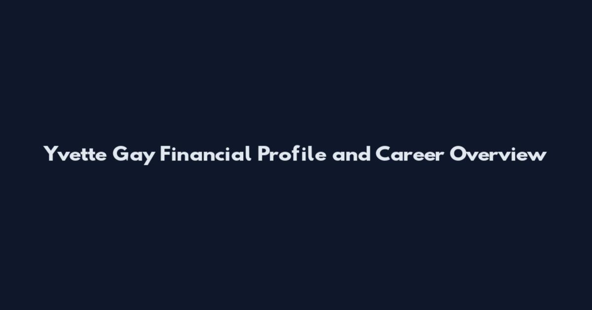 Yvette Gay Financial Profile and Career Overview