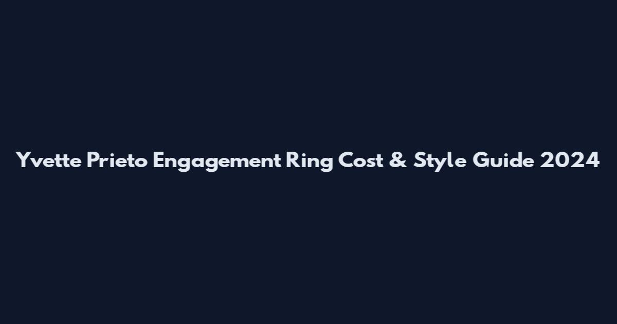 Yvette Prieto Engagement Ring Cost & Style Guide 2024