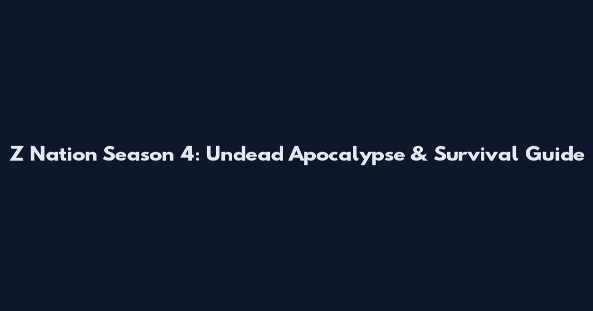 Z Nation Season 4: Undead Apocalypse & Survival Guide
