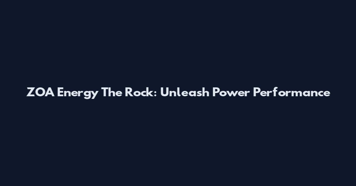 ZOA Energy The Rock: Unleash Power Performance