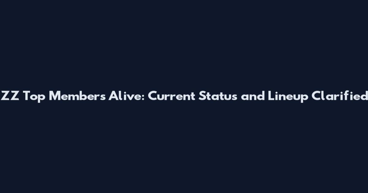 ZZ Top Members Alive: Current Status and Lineup Clarified