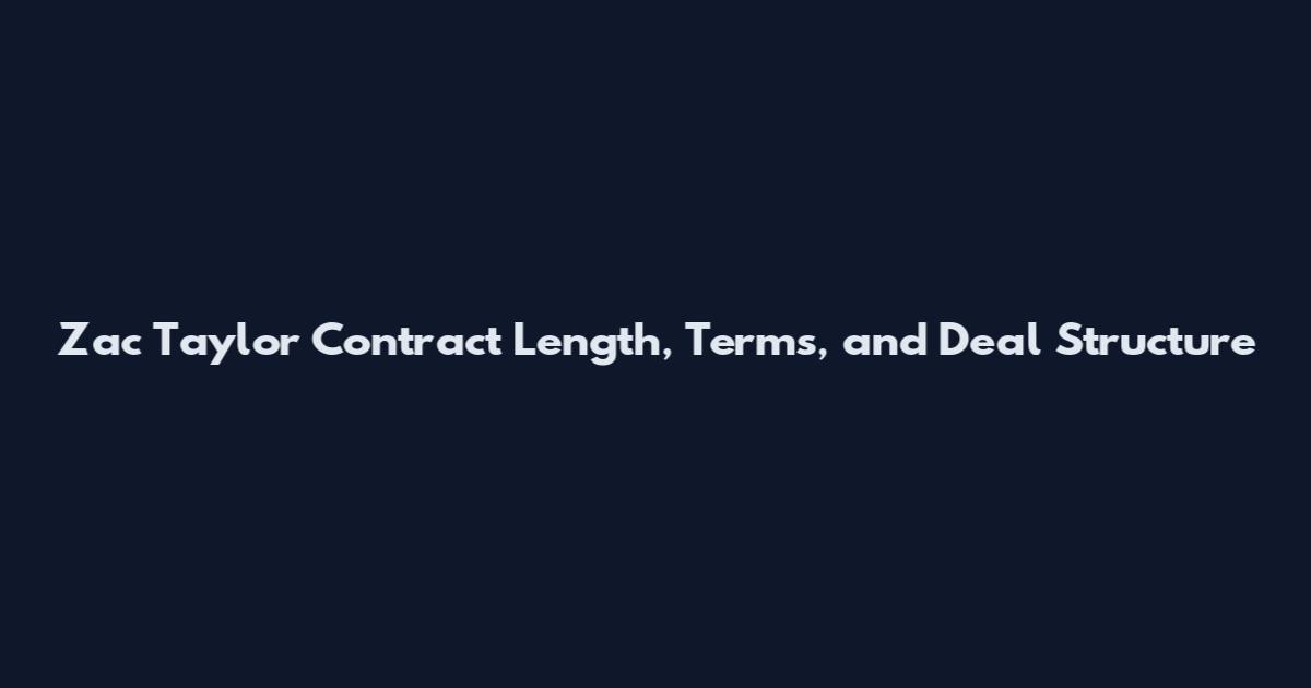 Zac Taylor Contract Length, Terms, and Deal Structure
