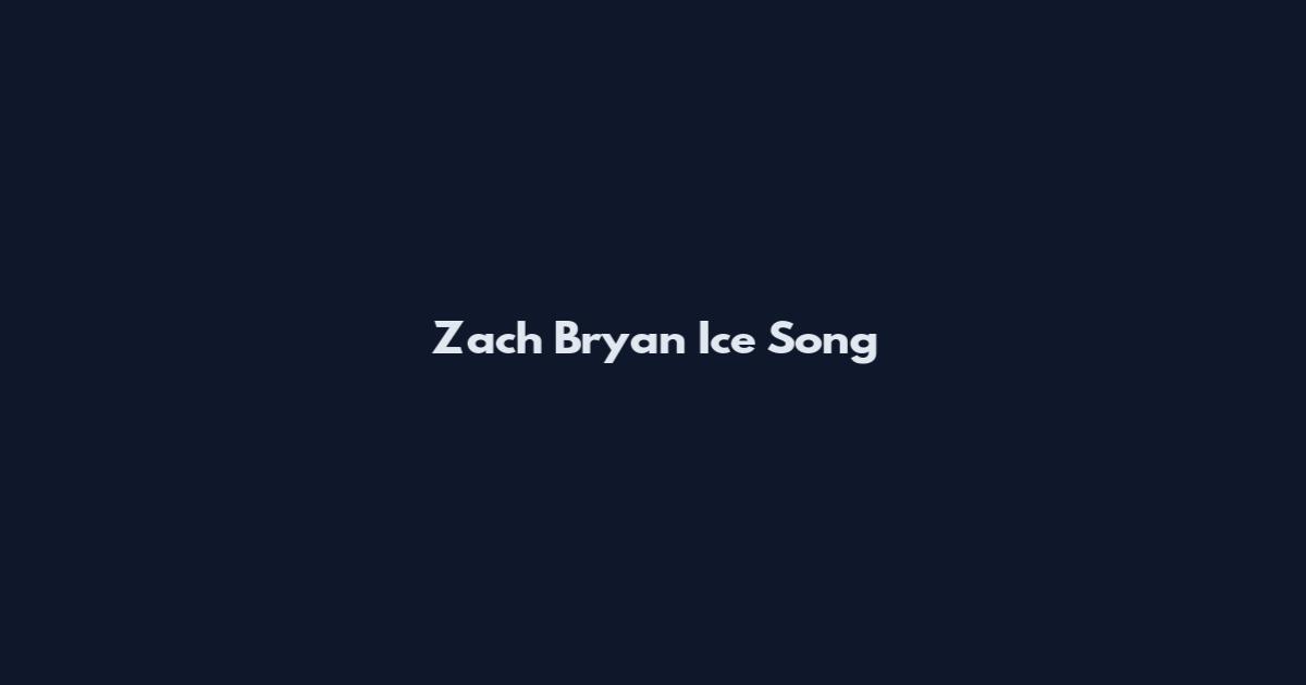Zach Bryan Ice Song