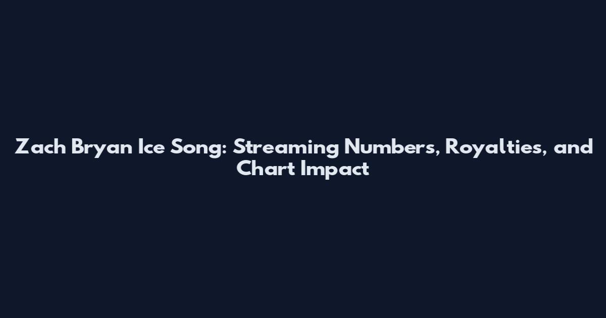 Zach Bryan Ice Song: Streaming Numbers, Royalties, and Chart Impact