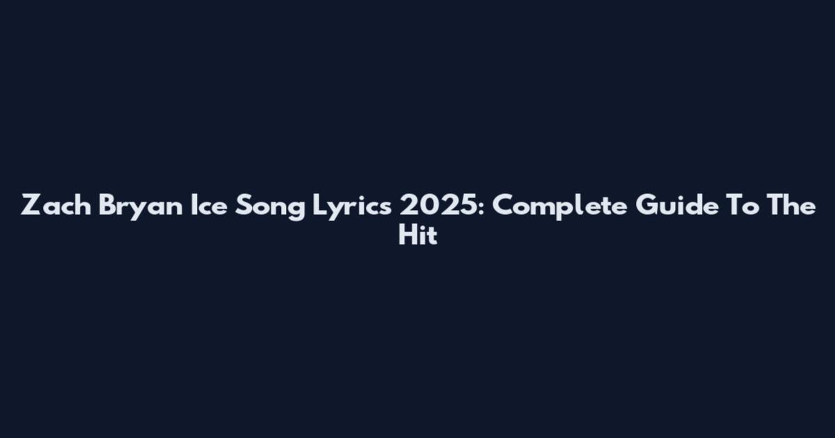 Zach Bryan Ice Song Lyrics 2025: Complete Guide To The Hit