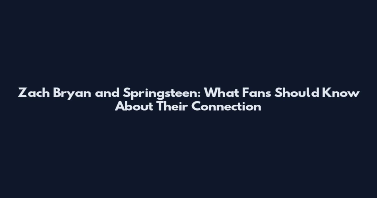 Zach Bryan and Springsteen: What Fans Should Know About Their Connection