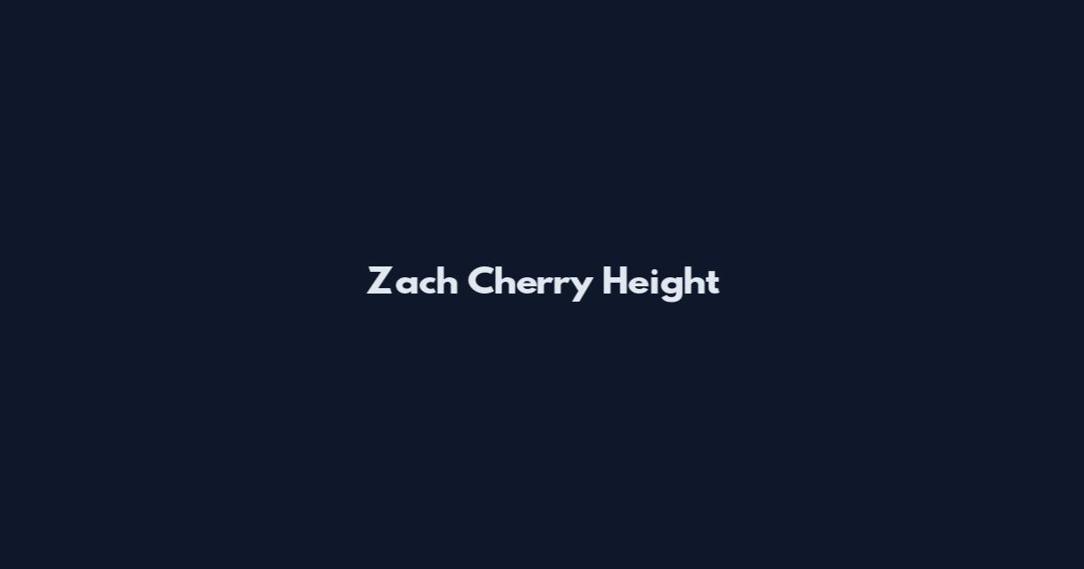 Zach Cherry Height