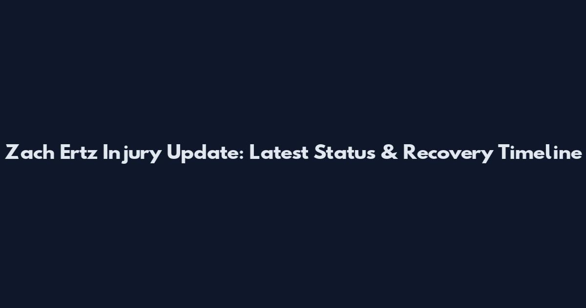 Zach Ertz Injury Update: Latest Status & Recovery Timeline