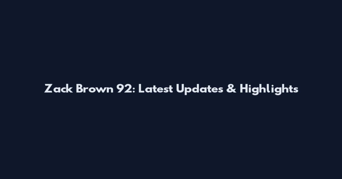 Zack Brown 92: Latest Updates & Highlights