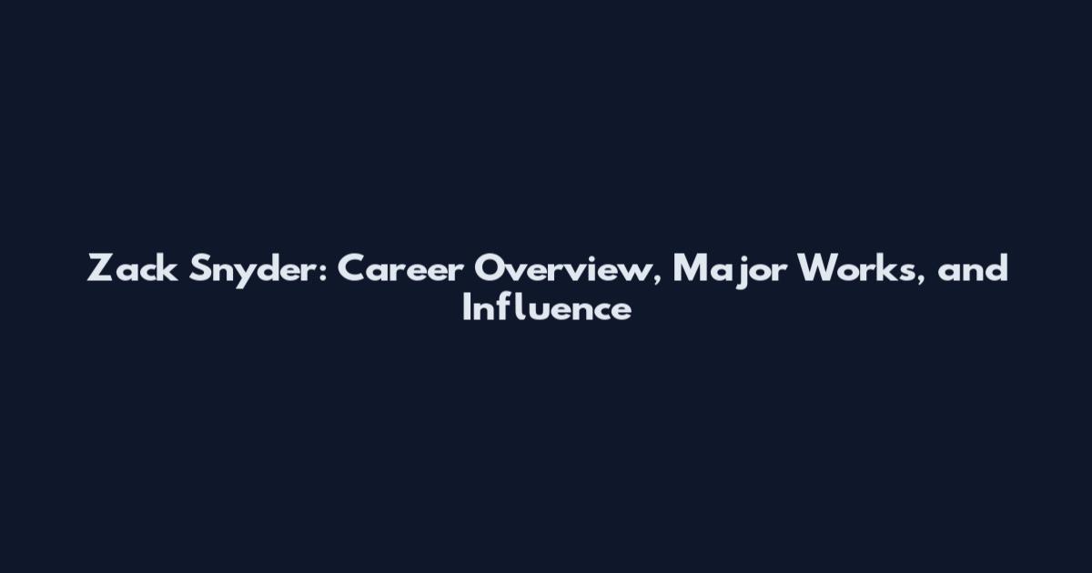 Zack Snyder: Career Overview, Major Works, and Influence