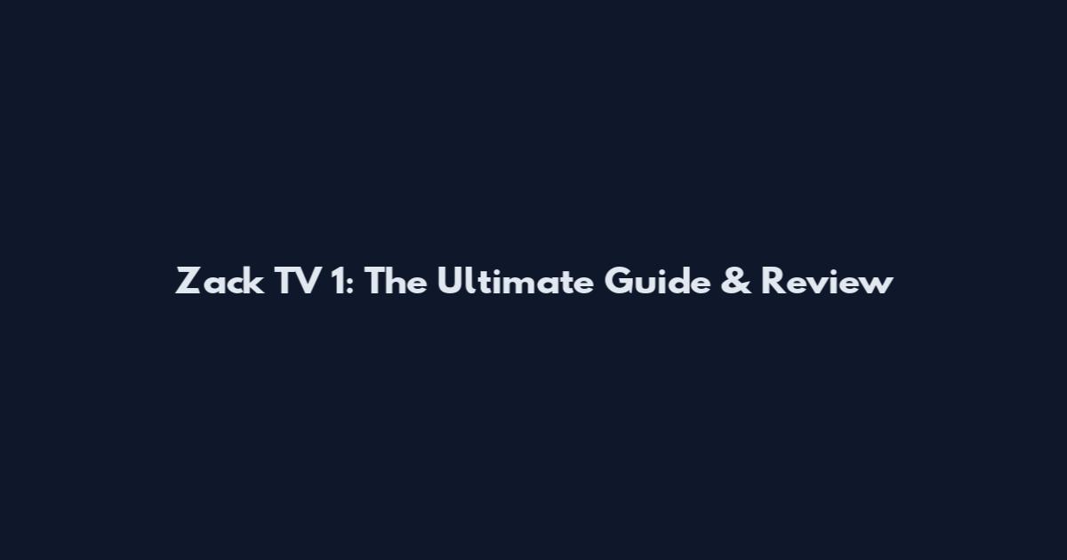 Zack TV 1: The Ultimate Guide & Review