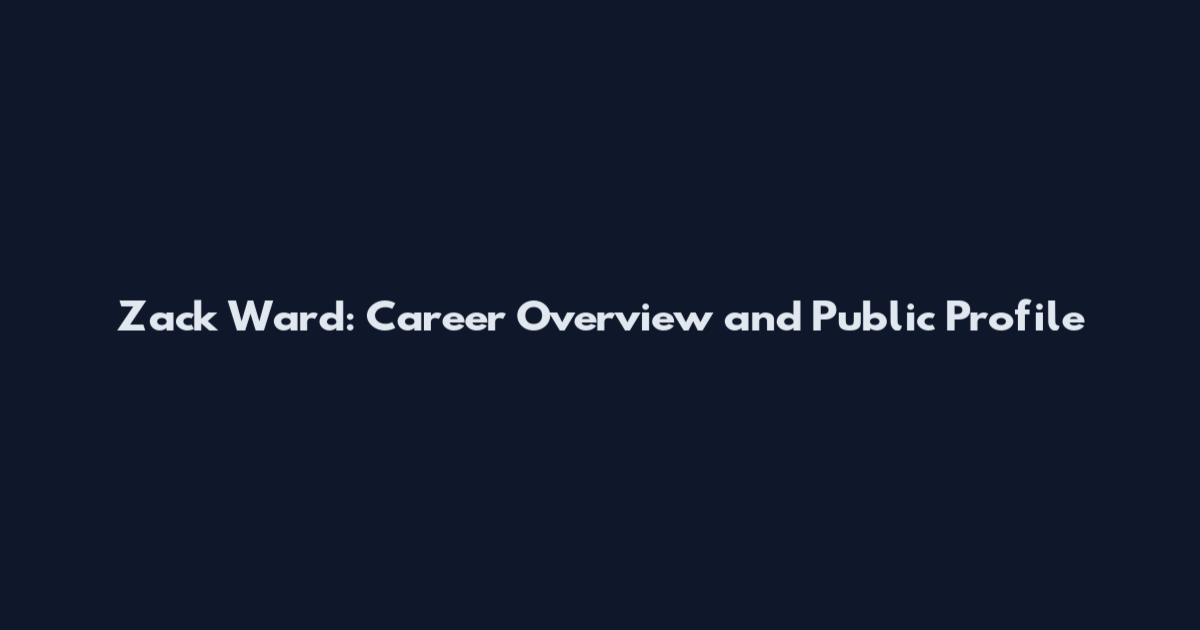 Zack Ward: Career Overview and Public Profile