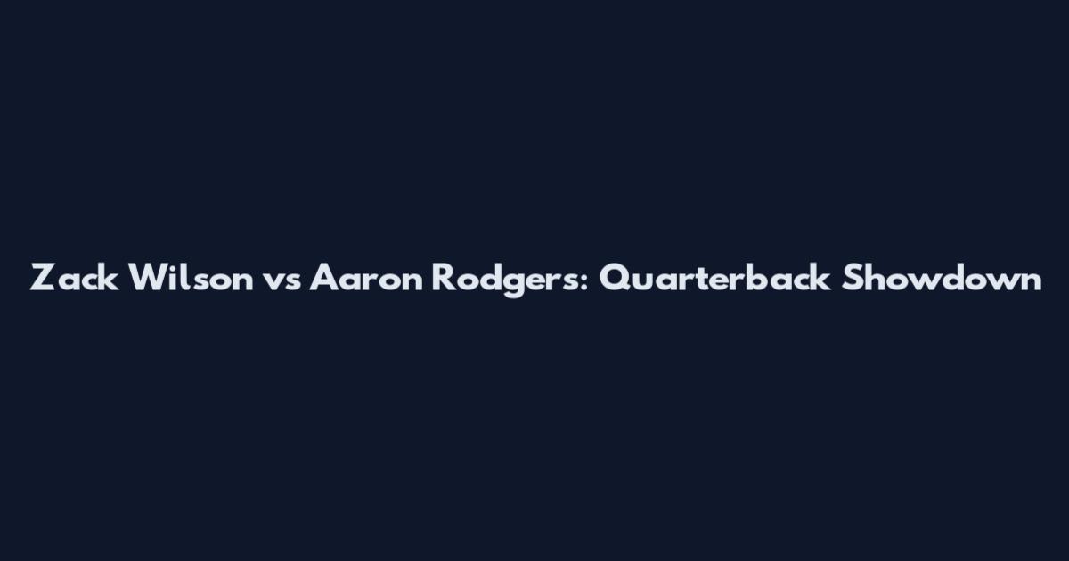 Zack Wilson vs Aaron Rodgers: Quarterback Showdown
