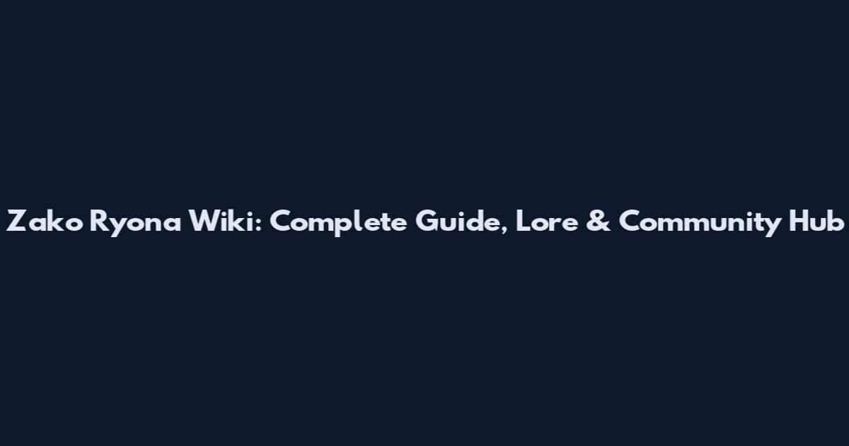Zako Ryona Wiki: Complete Guide, Lore & Community Hub