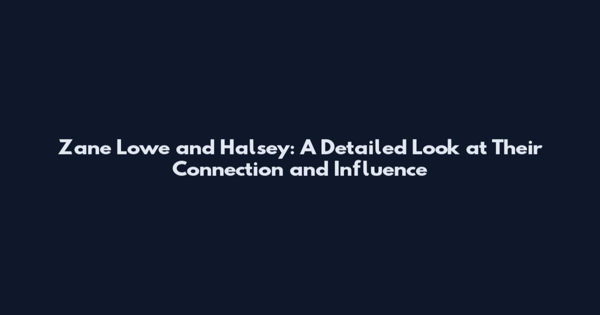 Zane Lowe and Halsey: A Detailed Look at Their Connection and Influence